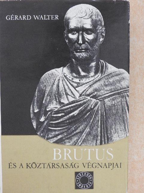 Gérard Walter - Brutus és a köztársaság végnapjai [antikvár]