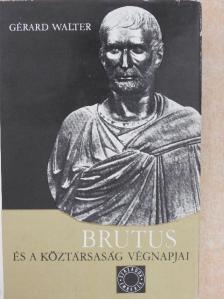 Gérard Walter - Brutus és a köztársaság végnapjai [antikvár]