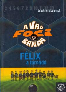 Joachim Masannek - Félix, a tornádó [antikvár]