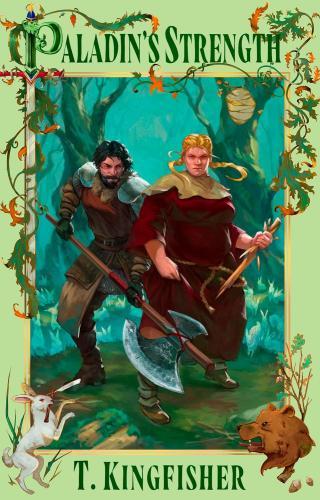 T. Kingfisher - Paladin's Strength (The Saint of Steel Series, Book 2)