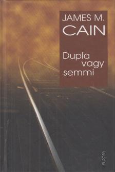 James M. Cain - Dupla vagy semmi [antikvár]