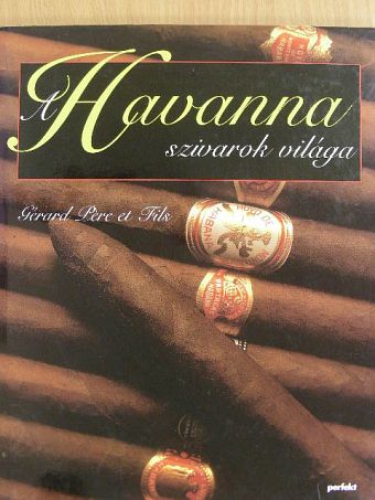 Vahé Gérard - A Havanna szivarok világa [antikvár]