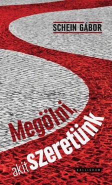 SCHEIN GÁBOR - Megölni, akit szeretünk [eKönyv: epub, mobi]