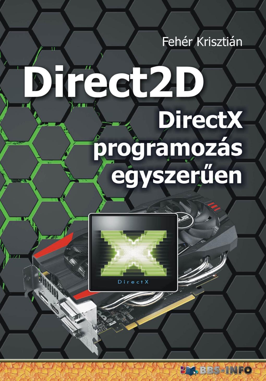 Fehér Krisztián - Direct2D - DirectX programozás egyszerűen