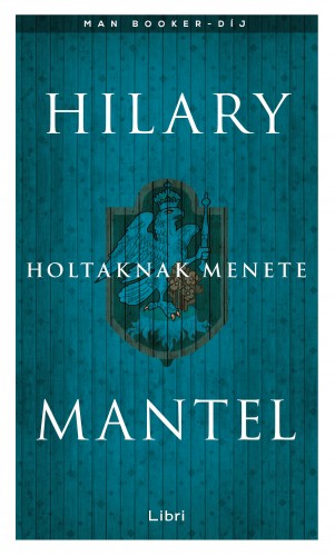 Hilary Mantel - Holtaknak menete [eKönyv: epub, mobi]
