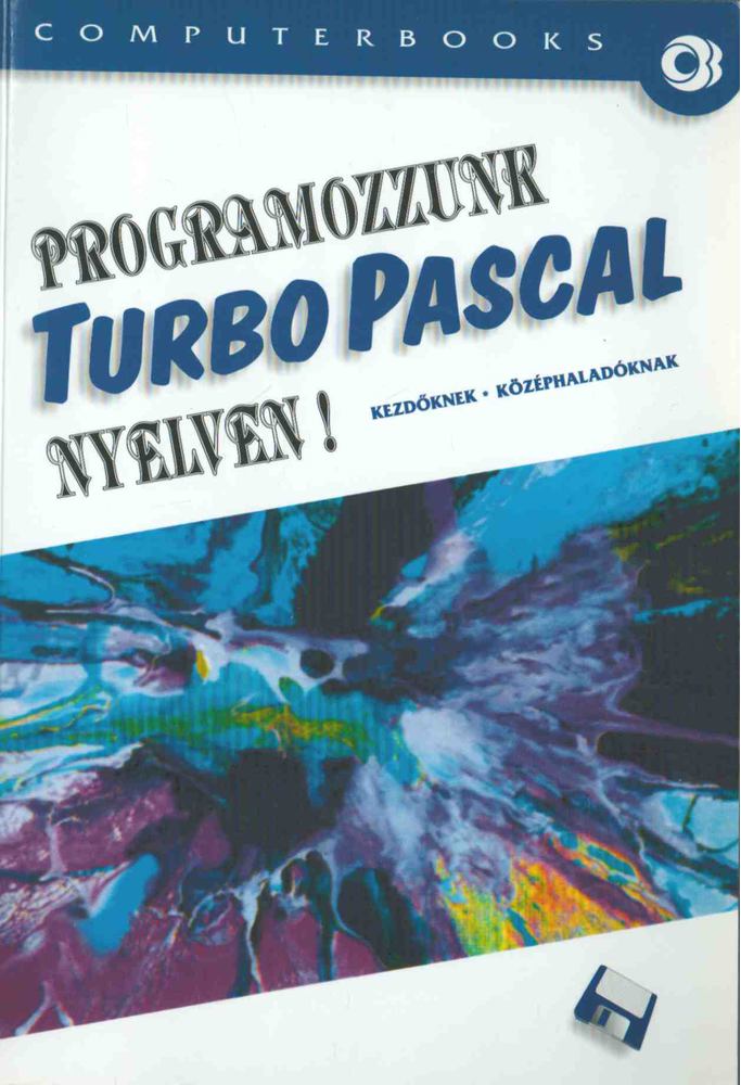 Benkő László, Benkő Tiborné, Tóth Bertalan, Varga Balázs - Programozzunk TurboPascal nyelven! [antikvár]