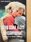 Kollár Magdolna - Isten színe előtt édesanyaként [antikvár]