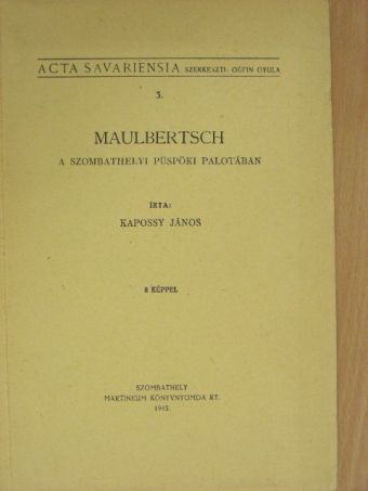 Kapossy János - Maulbertsch a szombathelyi püspöki palotában [antikvár]