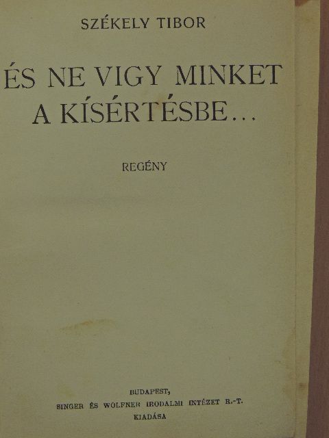 Székely Tibor - És ne vigy minket a kísértésbe... [antikvár]