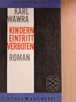 Karl Wawra - Kindern Eintritt Verboten [antikvár]