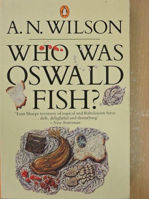 A. N. Wilson - Who Was Oswald Fish? [antikvár]