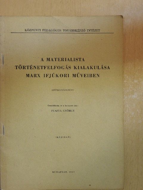 A materialista történetfelfogás kialakulása Marx ifjúkori műveiben [antikvár]