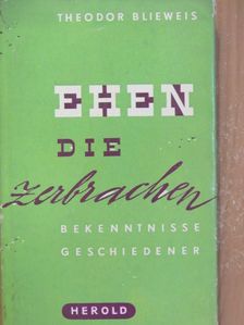 Theodor Blieweis - Ehen die Zerbrachen [antikvár]