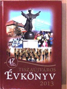 Tiszaújváros Évkönyv 2013 [antikvár]