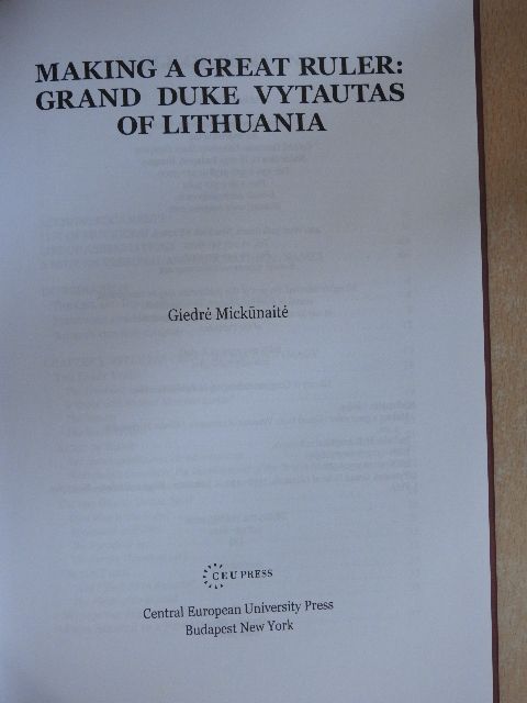 Giedré Mickünaité - Making a great ruler: Grand duke Vytautas of Lithuania [antikvár]