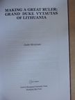 Giedré Mickünaité - Making a great ruler: Grand duke Vytautas of Lithuania [antikvár]