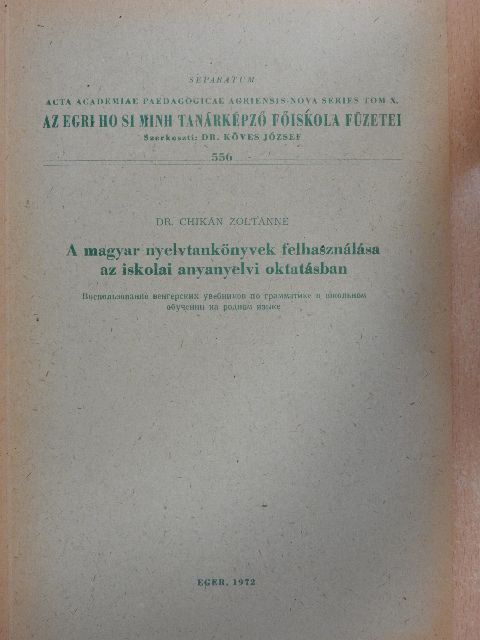 Dr. Chikán Zoltánné - A magyar nyelvtankönyvek felhasználása az iskolai anyanyelvi oktatásban [antikvár]
