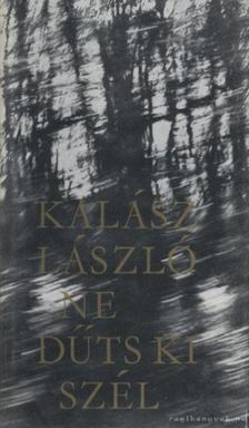 Kalász László - Ne dűts ki szél [antikvár]