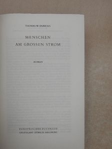 Thomas W. Duncan - Menschen am grossen Strom [antikvár]