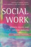 Robert M. Adams - Social Work: Themes, Issues And Critical Debates [antikvár]