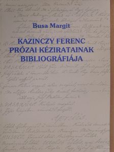 Busa Margit - Kazinczy Ferenc prózai kéziratainak bibliográfiája [antikvár]