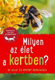 Oftring Barbel - Milyen az élet a kertben? - 85 állat és növényfaj bemutatása