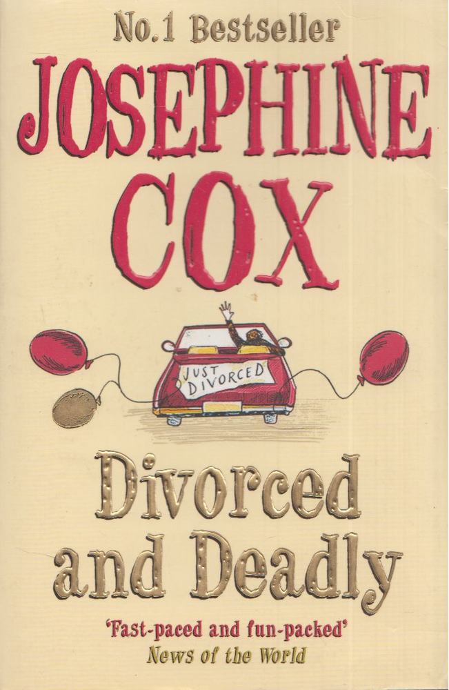 Josephine Cox - Divorced and Deadly [antikvár]