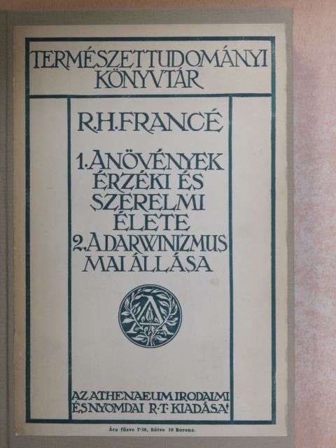 R. H. Francé - A növények érzéki és szerelmi élete/A darwinizmus mai állása [antikvár]