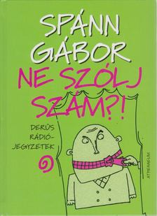 Spánn Gábor - Ne szólj szám?! [antikvár]