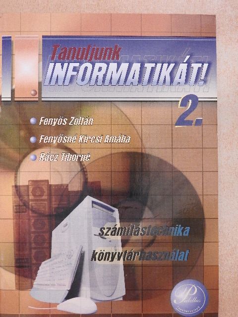 Fenyős Zoltán - Tanuljunk informatikát! 2. [antikvár]