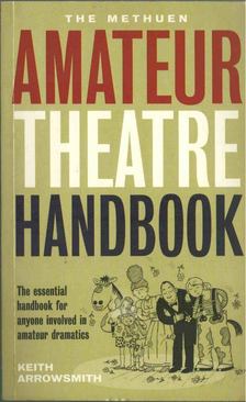 Keith Arrowsmith - The Methuen Amateur Theatre Handbook [antikvár]
