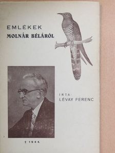 Lévay Ferenc - Emlékek Molnár Béláról [antikvár]
