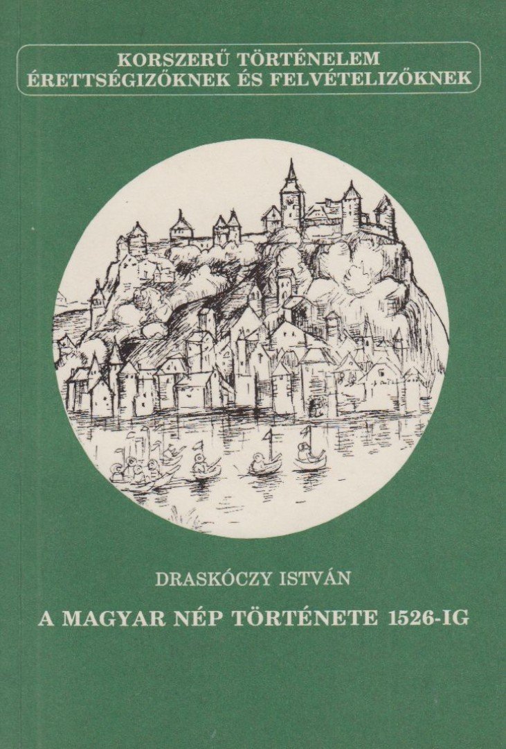 Draskóczy István - A magyar nép története 1526-ig [antikvár]