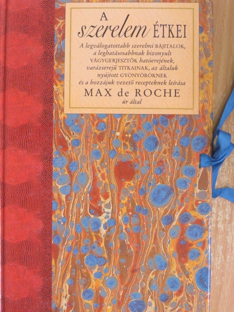Max de Roche - A szerelem étkei [antikvár]