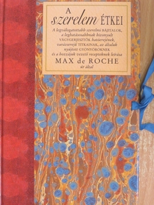 Max de Roche - A szerelem étkei [antikvár]