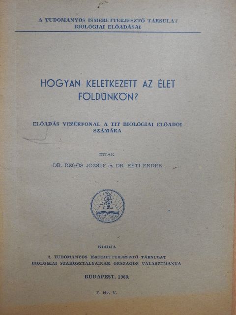 Dr. Regős József - Hogyan keletkezett az élet Földünkön? [antikvár]
