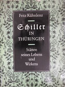 Fritz Kühnlenz - Schiller in Thüringen [antikvár]