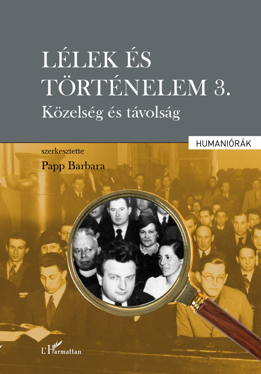 Papp Barbara - Lélek és történelem 3. Közelség és távolság