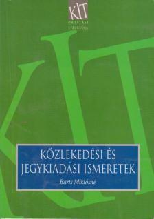 BARTS MIKLÓSNÉ - Közlekedési és jegykiadási ismeretek [antikvár]