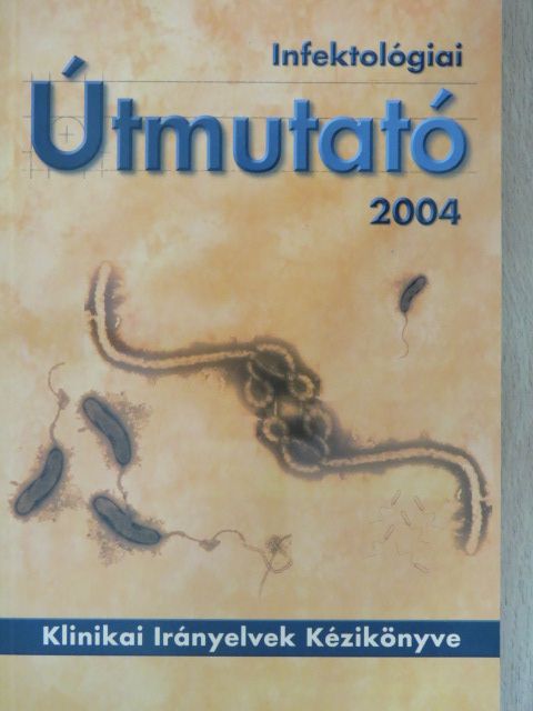 Ajkay Zoltán - Infektológiai Útmutató 2004 [antikvár]