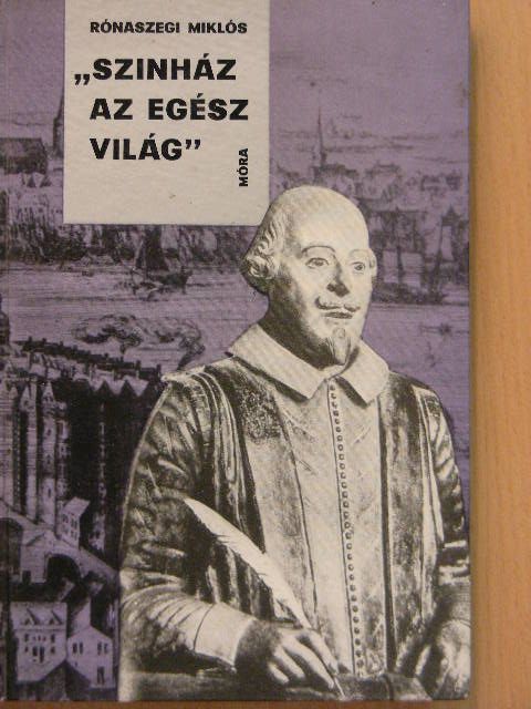Rónaszegi Miklós - "Színház az egész világ" [antikvár]
