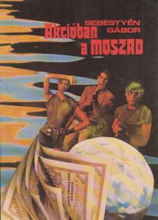 SEBESTYÉN GÁBOR - Akcióban a Moszad [antikvár]