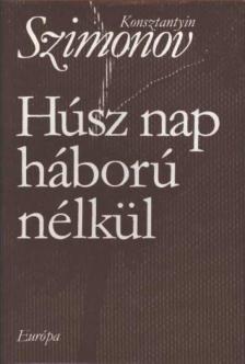 Szimonov, Konsztantyin - Húsz nap háború nélkül [antikvár]