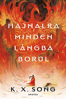 K. X. Song - Hajnalra minden lángba borul