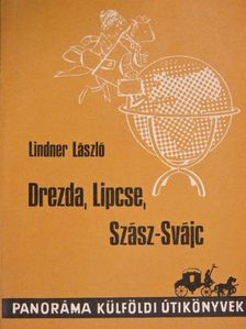 Lindner László - Drezda, Lipcse, Szász-Svájc  [antikvár]