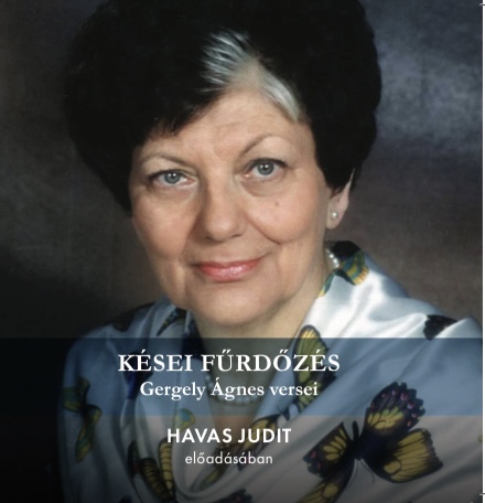 GERGELY ÁGNES - KÉSEI FÜRDŐZÉS - GERGELY ÁGNES VERSEI HAVAS JUDIT ELŐADÁSÁBAN - HANGOSKÖNYV