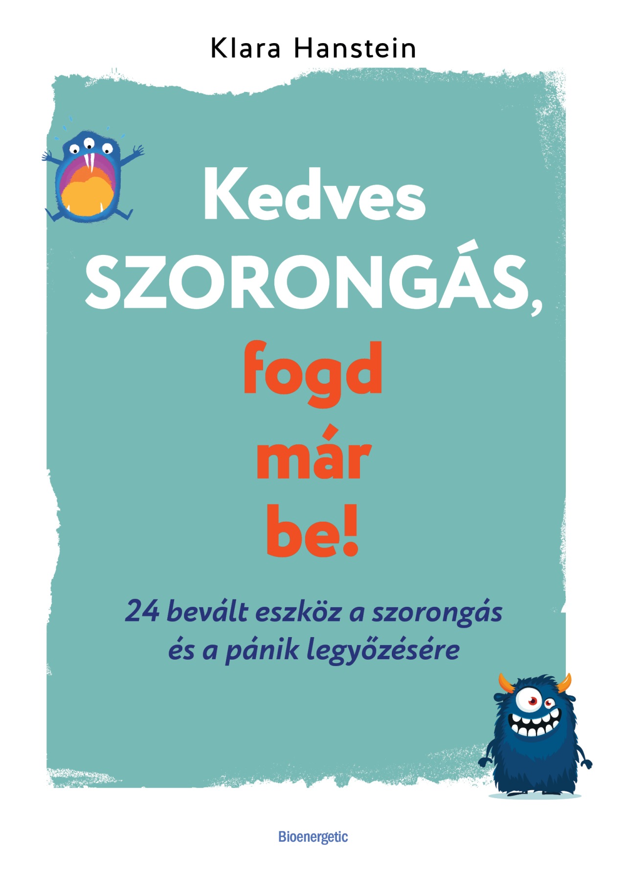 Klara Hanstein - Kedves szorongás, fogd már be!