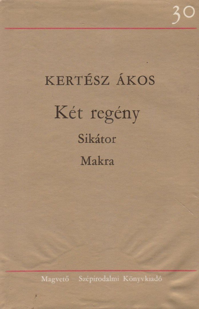 KERTÉSZ ÁKOS - Két regény - Sikátor / Makra [antikvár]