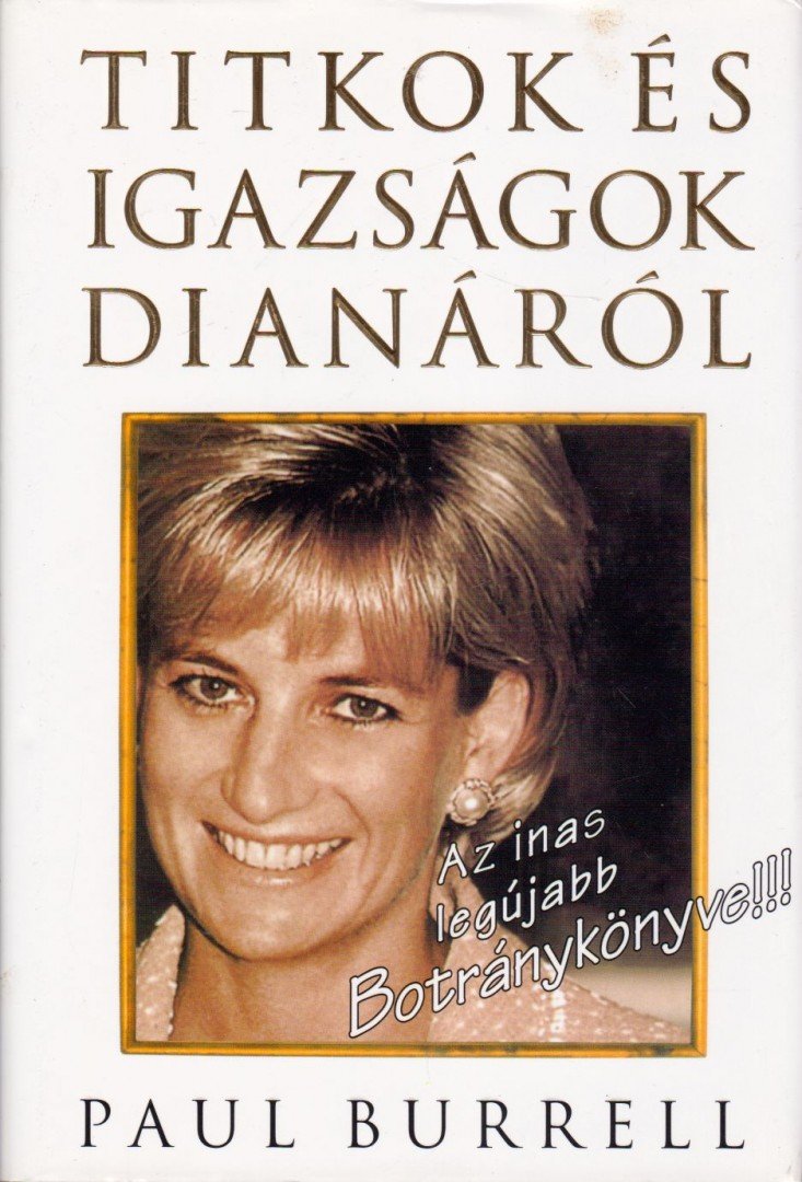 BURRELL, PAUL - Titkok és igazságok Dianáról [antikvár]