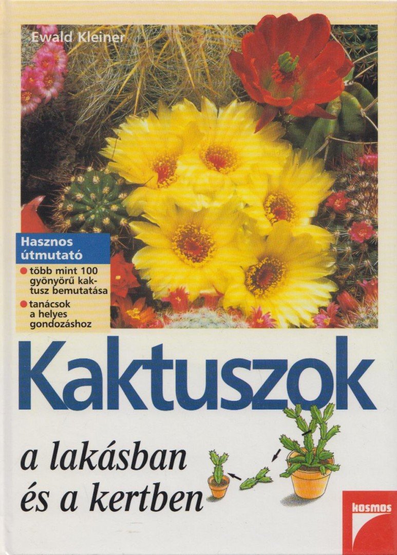 Ewald Kleiner - Kaktuszok a lakásban és a kertben [antikvár]